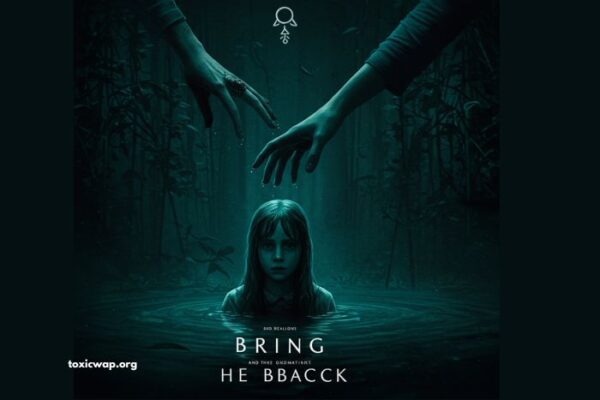 Bring Her Back 2025 Movie