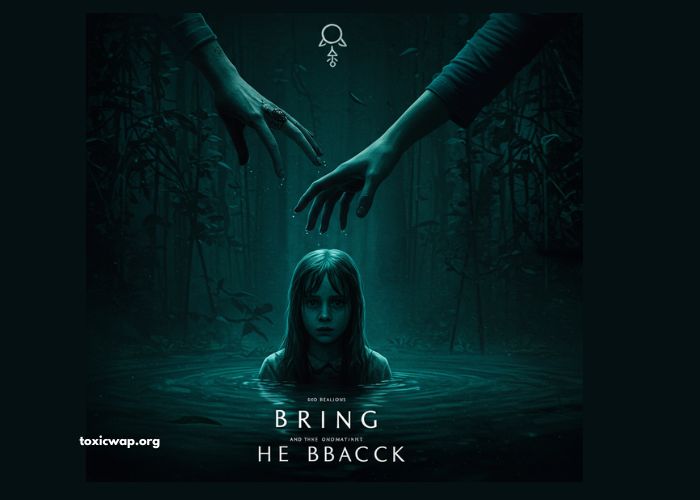 Bring Her Back 2025 Movie